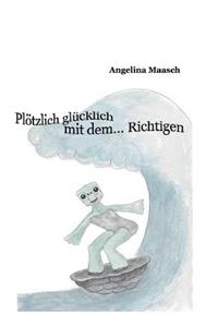 Plötzlich glücklich mit dem... Richtigen