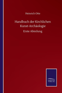 Handbuch der Kirchlichen Kunst-Archäologie