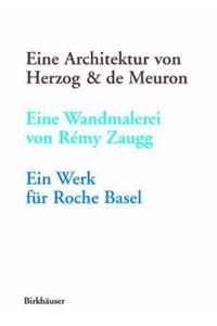 Eine Architektur Von Herzog & de Meuron, Eine Wandmalerei Von Remy Zaugg, Ein Werk Fur Roche Basel