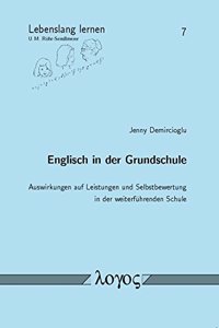Englisch in Der Grundschule - Auswirkungen Auf Leistungen Und Selbstbewertung in Der Weiterfuhrenden Schule
