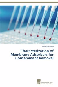 Characterization of Membrane Adsorbers for Contaminant Removal