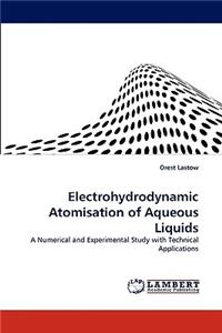 Electrohydrodynamic Atomisation of Aqueous Liquids