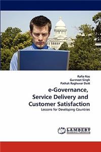e-Governance, Service Delivery and Customer Satisfaction