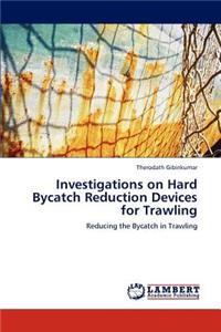 Investigations on Hard Bycatch Reduction Devices for Trawling
