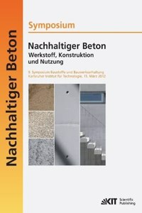 Nachhaltiger Beton - Werkstoff, Konstruktion und Nutzung