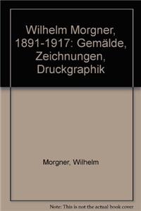 A Wilhelm Morgner: 18911917