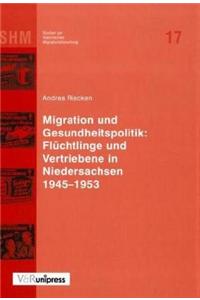 Migration Und Gesundheitspolitik: Fluchtlinge Und Vertriebene in Niedersachsen 1945-1953