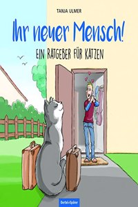 Ihr neuer Mensch! Ein Ratgeber fur Katzen