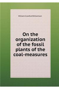 On the Organization of the Fossil Plants of the Coal-Measures