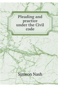 Pleading and Practice Under the Civil Code