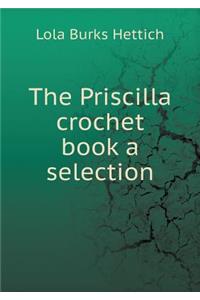 The Priscilla Crochet Book a Selection