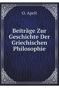 Beiträge Zur Geschichte Der Griechischen Philosophie