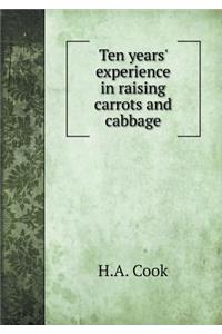 Ten Years' Experience in Raising Carrots and Cabbage