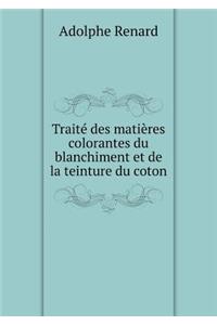 Traité des matières colorantes du blanchiment et de la teinture du coton