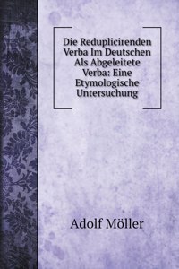 Die Reduplicirenden Verba Im Deutschen Als Abgeleitete Verba