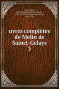 uvres completes de Melin de Sainct-Gelays