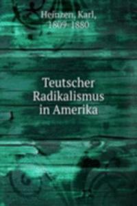 Teutscher Radikalismus in Amerika