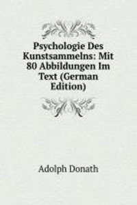 Psychologie Des Kunstsammelns: Mit 80 Abbildungen Im Text (German Edition)