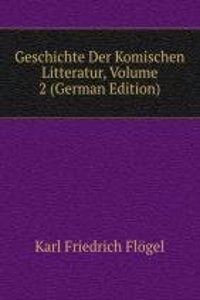 Geschichte Der Komischen Litteratur, Volume 2 (German Edition)