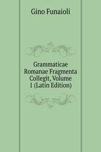 Grammaticae Romanae Fragmenta Collegit, Volume 1 (Latin Edition)