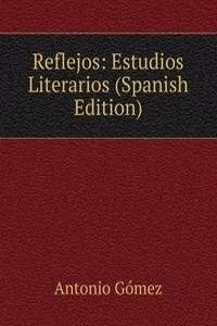 Reflejos: Estudios Literarios (Spanish Edition)
