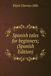 Spanish tales for beginners; (Spanish Edition)