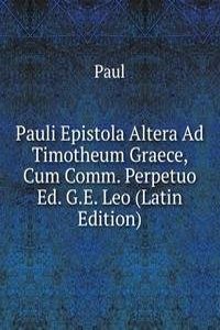 Pauli Epistola Altera Ad Timotheum Graece, Cum Comm. Perpetuo Ed. G.E. Leo (Latin Edition)