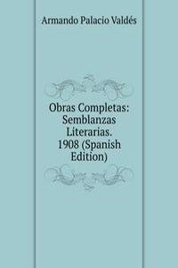 Obras Completas: Semblanzas Literarias. 1908 (Spanish Edition)