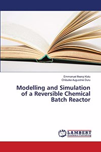Modelling and Simulation of a Reversible Chemical Batch Reactor