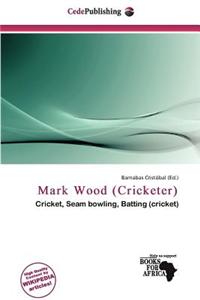 Mark Wood (Cricketer)