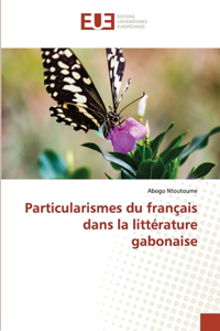 Particularismes du français dans la littérature gabonaise