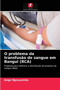 O problema da transfusão de sangue em Bangui (RCA)