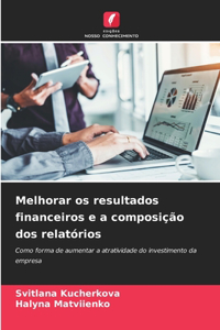 Melhorar os resultados financeiros e a composição dos relatórios