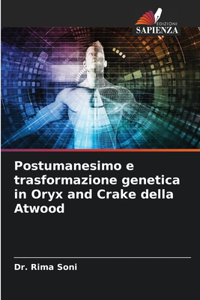 Postumanesimo e trasformazione genetica in Oryx and Crake della Atwood