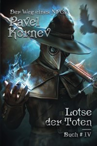 Lotse der Toten (Der Weg eines NPCs Buch # 4)