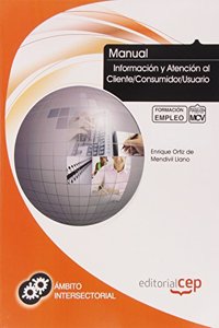 Manual Informacion y Atencion al Cliente/Consumidor/Usuario. Formacion para el Empleo