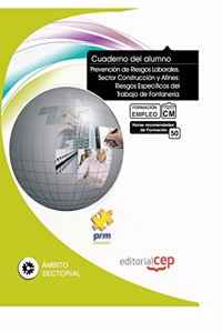 Cuaderno del Alumno Prevencion de Riesgos Laborales. Sector Construccion y Afines: Riesgos Especificos del Trabajo de Fontaneria. Formacion para el Empleo