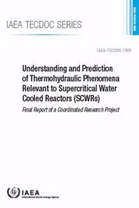 Understanding and Prediction of Thermohydraulic Phenomena Relevant to Supercritical Water Cooled Reactors (Scwrs)