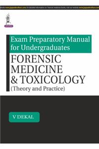 Exam Preparatory Manual For Undergraduates: Forensic Medicine & Toxicology (Theory And Practical)