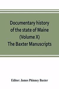 Documentary history of the state of Maine (Volume X) The Baxter Manuscripts