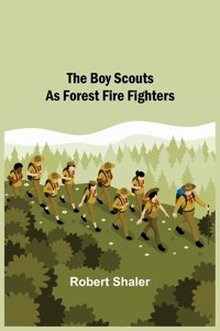 Boy Scouts as Forest Fire Fighters
