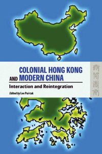 Colonial Hong Kong and Modern China - Interaction and Reintegration