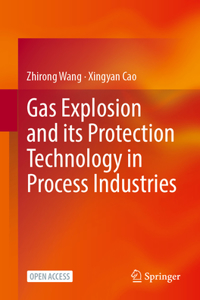 Gas Explosion and Its Protection Technology in Process Industries