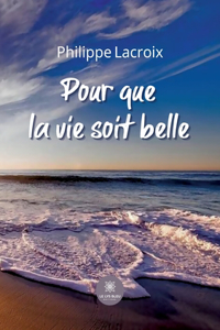 Pour que la vie soit belle