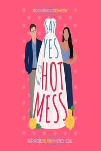 Say Yes to the Hot Mess