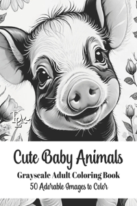 Cute Baby Animals - Grayscale Adult Coloring Book
