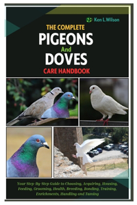 Complete Pigeons and Doves Care Handbook