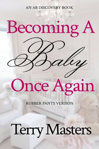 Becoming A Baby Once Again - rubber pants version