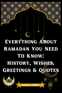 Everything About Ramadan You Need To Know