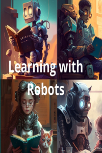 Learning with Robots